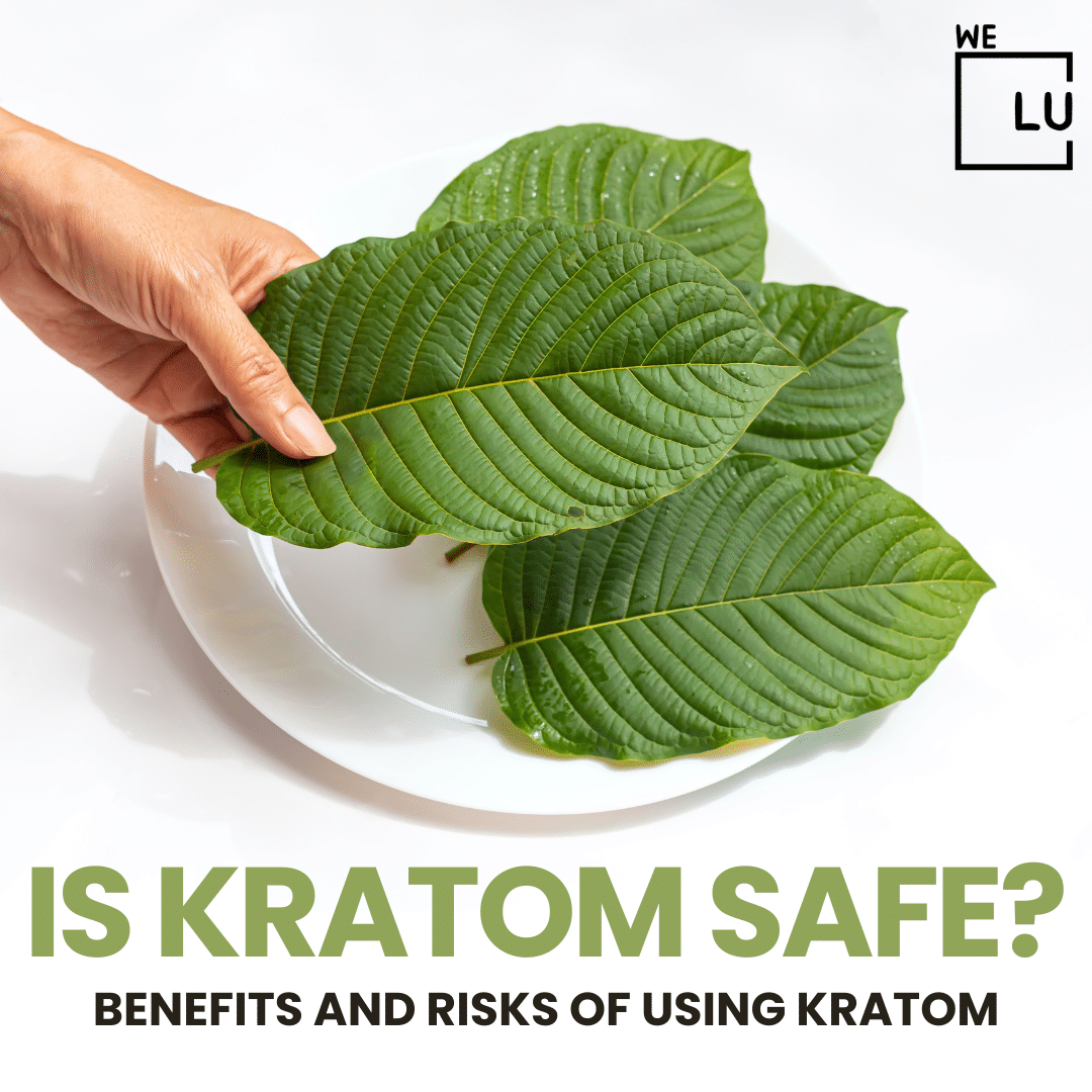 Is Kratom Safe? Benefits And Risks Of Using Kratom.