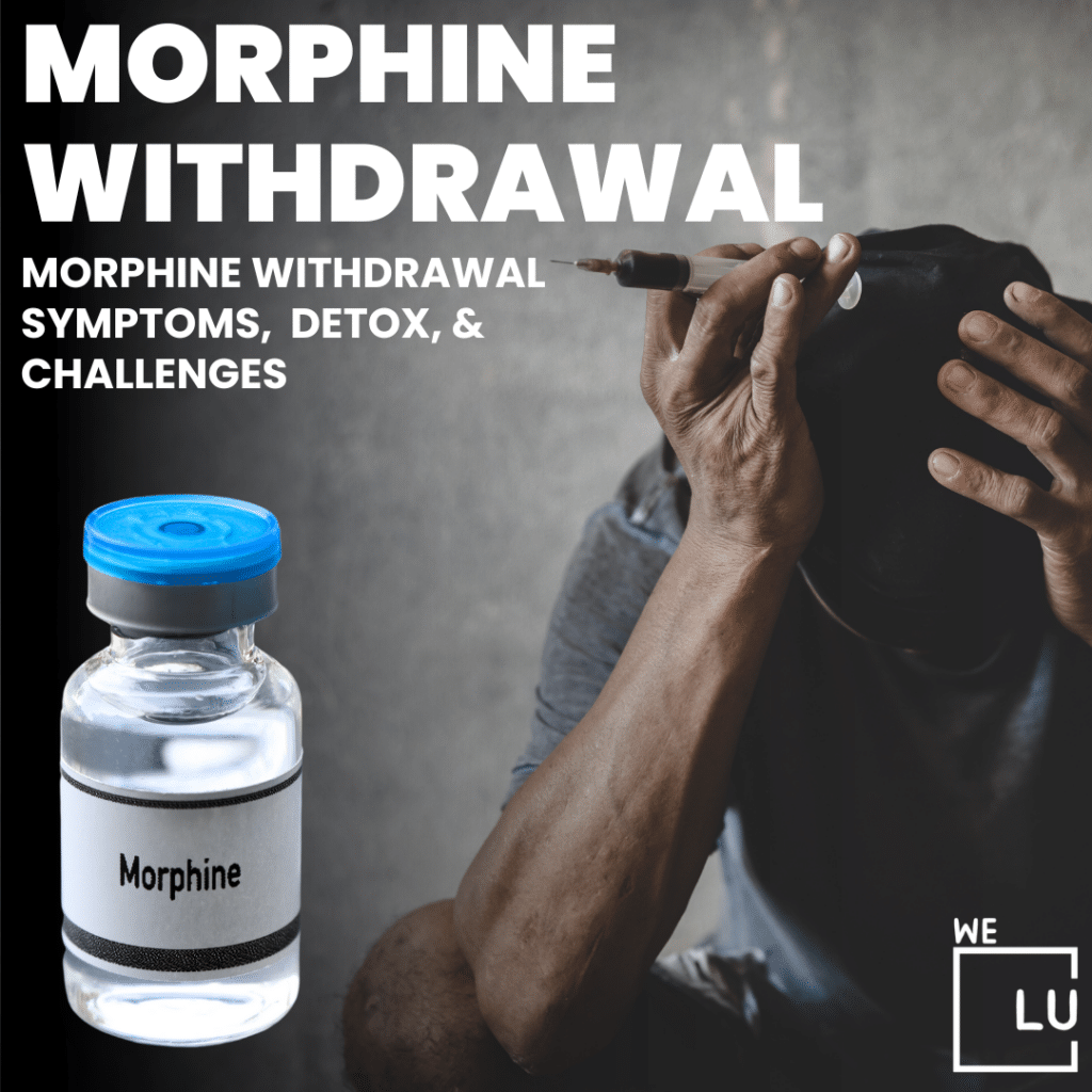 Morphine Withdrawal Symptoms come in three phases. Symptoms can range from cravings to restlessness and flu-like symptoms. The duration of symptoms depends on the phase but can last for more than one week.